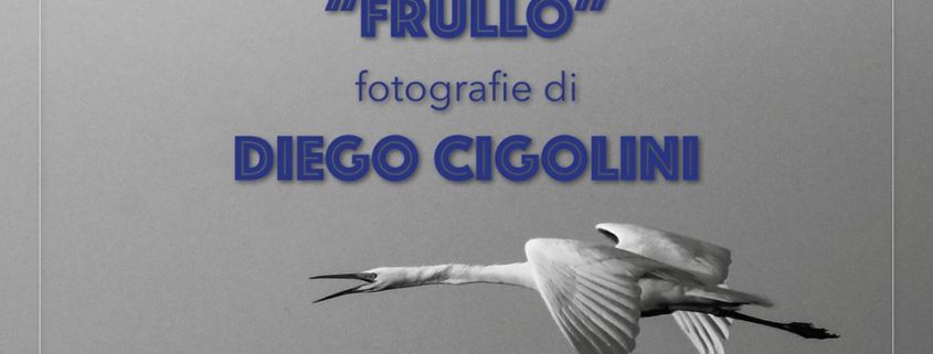 Diego Cigolini - FRULLO - Museo Nazionale della Fotografia Brescia