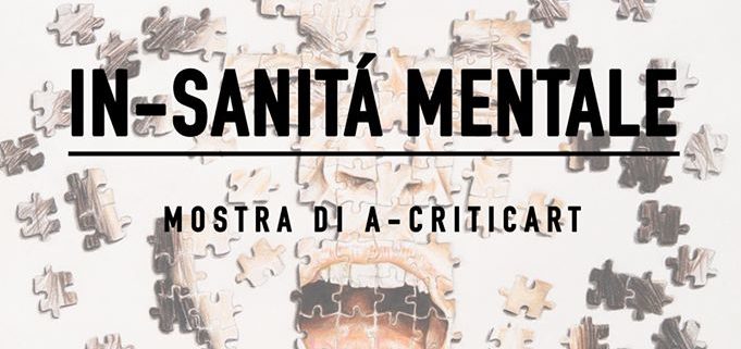 A-criticArt - In-sanita mentale - Galleria d_arte La Fonderia - Firenze